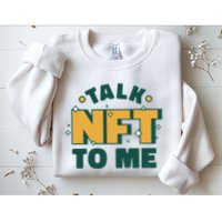 Talk NFT To Me Sweatshirt