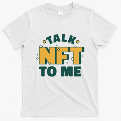 Talk NFT To Me T-Shirt