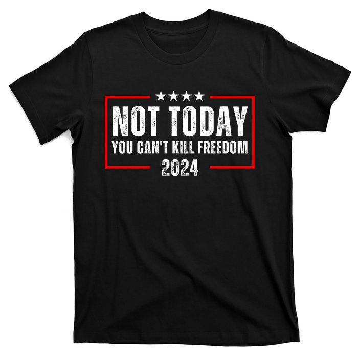 Trump Not Today You CanT Kill Freedom T-Shirt