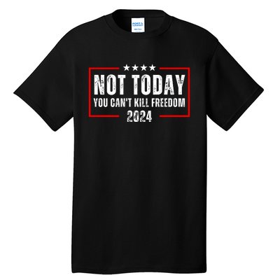 Trump Not Today You CanT Kill Freedom Tall T-Shirt