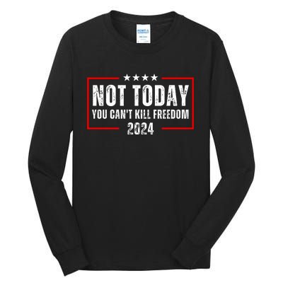 Trump Not Today You CanT Kill Freedom Tall Long Sleeve T-Shirt