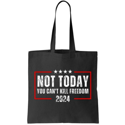 Trump Not Today You CanT Kill Freedom Tote Bag