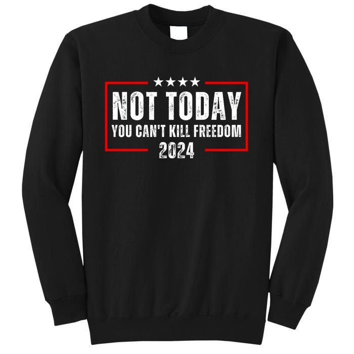 Trump Not Today You CanT Kill Freedom Tall Sweatshirt