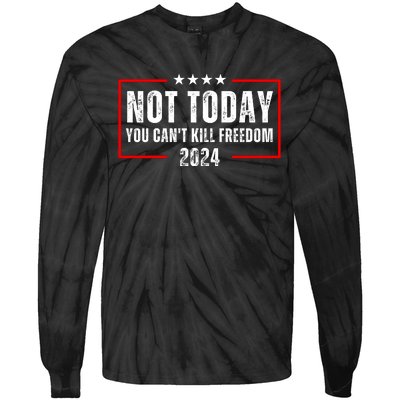 Trump Not Today You CanT Kill Freedom Tie-Dye Long Sleeve Shirt