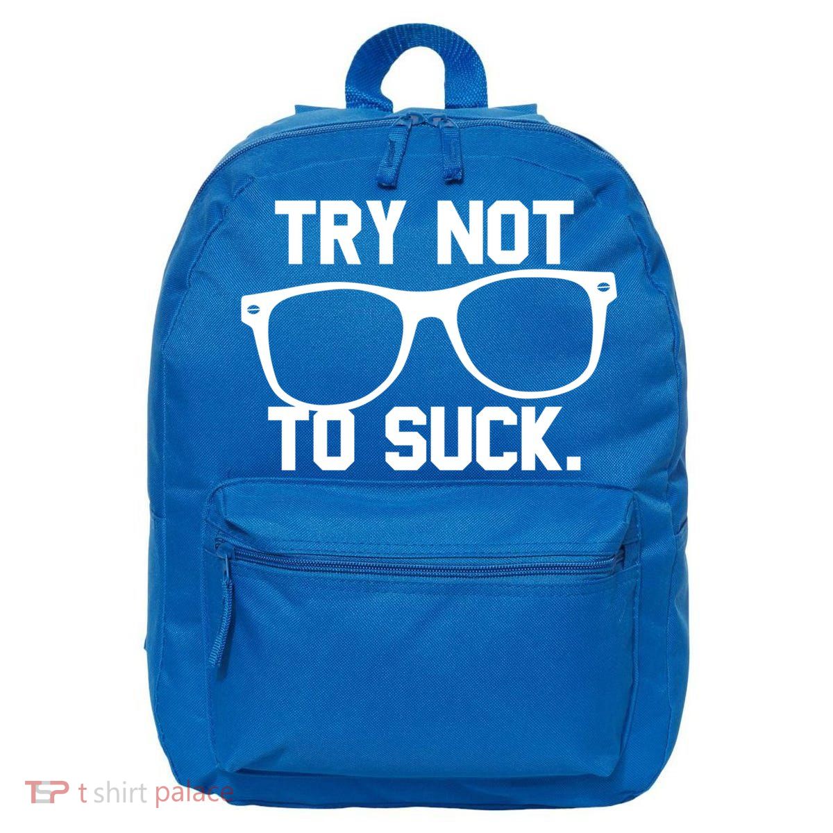 Try Not To Suck Book Movie Lover Reading Gift Great Gift 16 in Basic Backpack