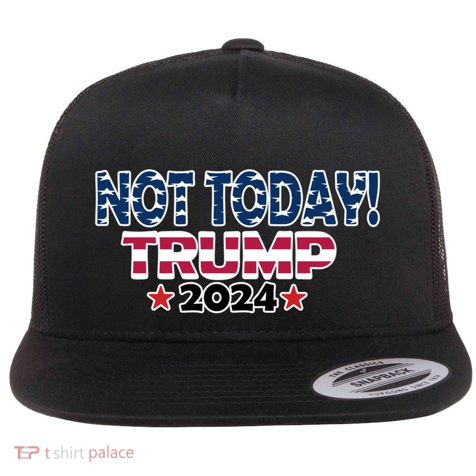 Trump Not Today Cool Gift Cool Gift Flatbill Hat