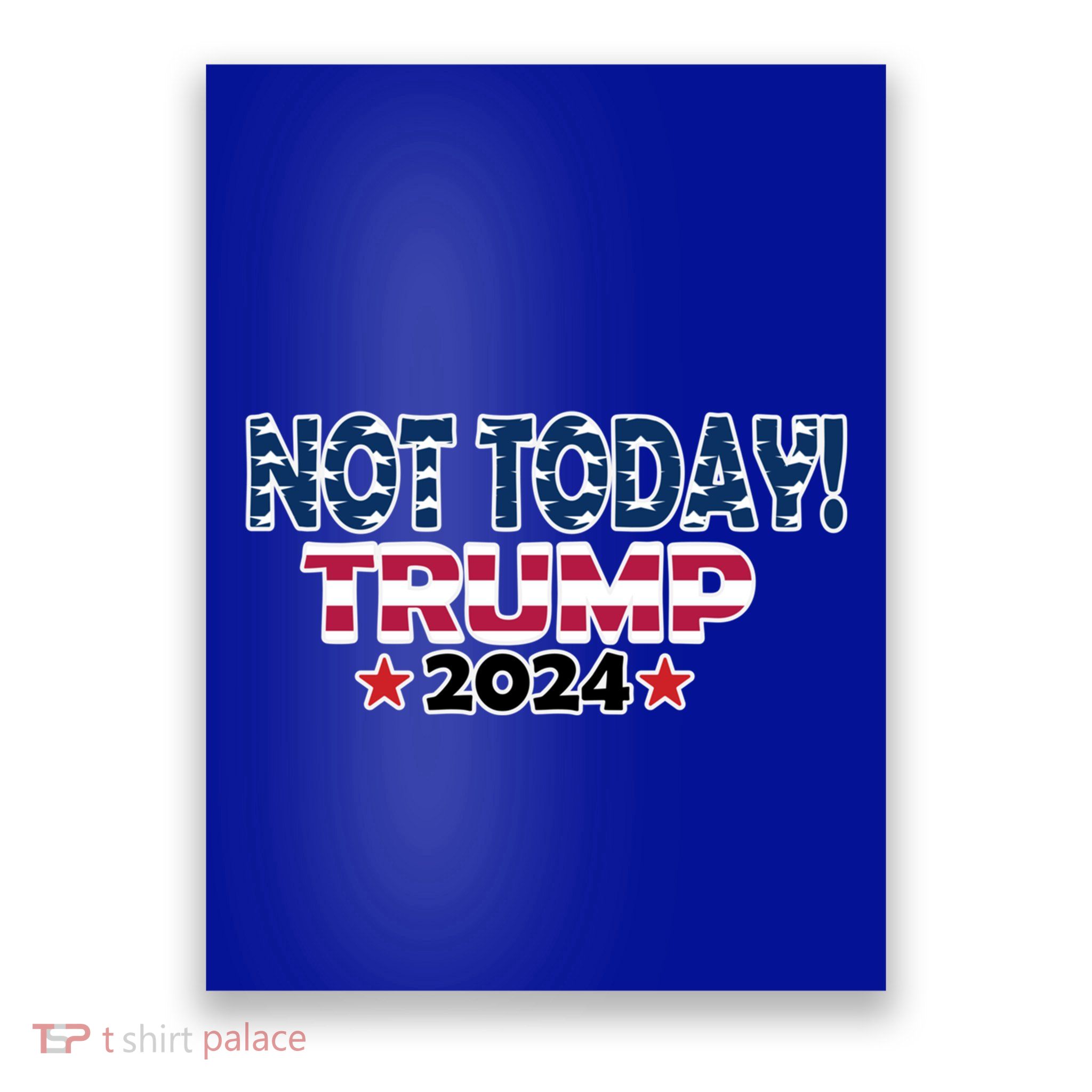 Trump Not Today Cool Gift Cool Gift Poster