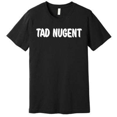 Tad Nugent Premium T-Shirt