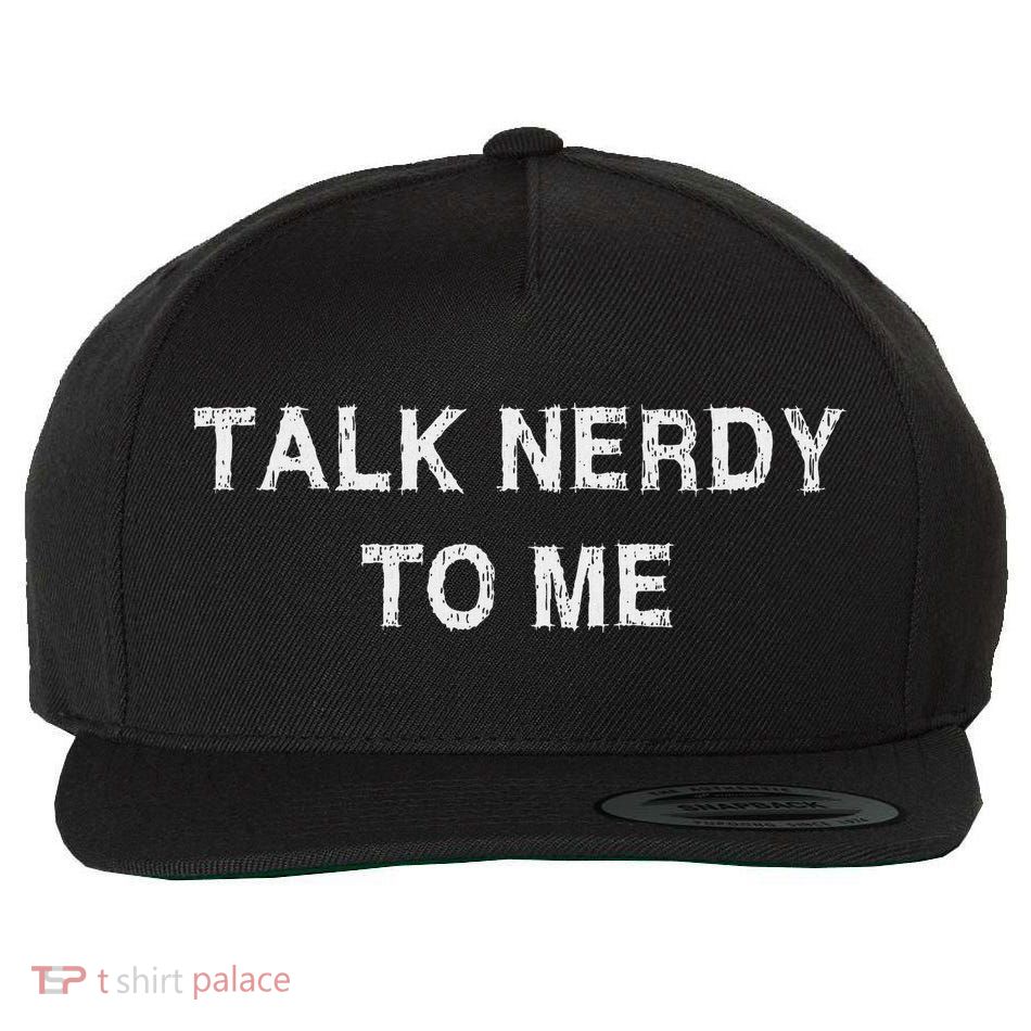 Talk Nerdy To Me Saying Funny School Work Party Celebration Wool Snapback Cap