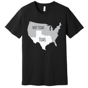 Texas Not Texas With America Map Premium T-Shirt