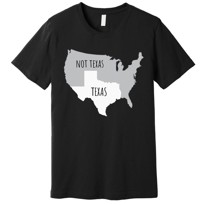 Texas Not Texas With America Map Premium T-Shirt