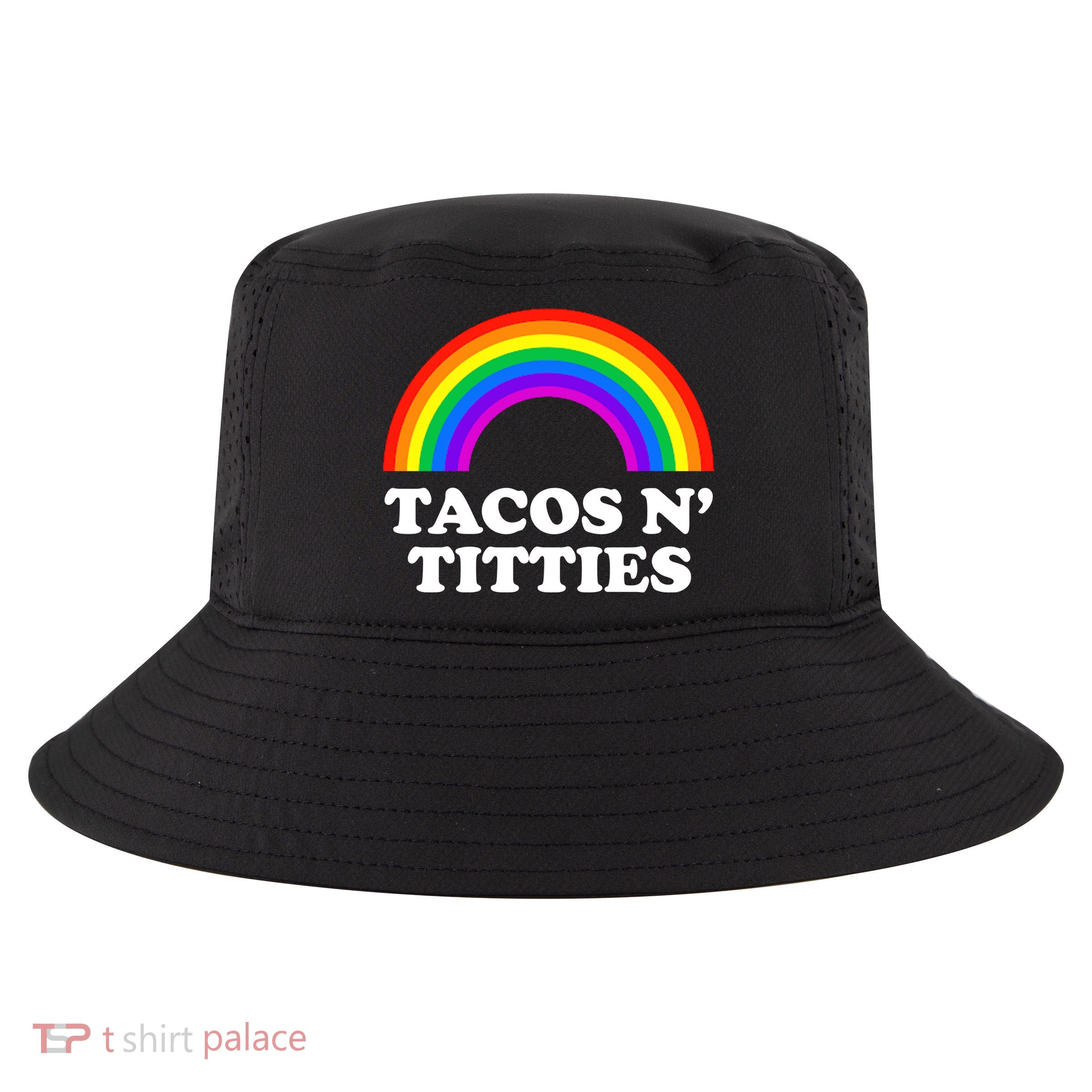 Tacos N Titties LGBT Rainbow Gay Pride Cool Comfort Performance Bucket Hat