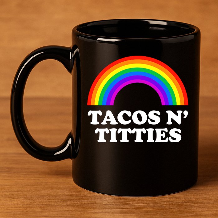 Tacos N Titties LGBT Rainbow Gay Pride 11oz C Handle Ceramic Mug