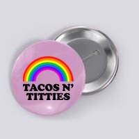 Tacos N Titties LGBT Rainbow Gay Pride Button