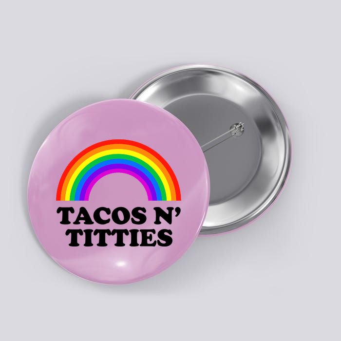 Tacos N Titties LGBT Rainbow Gay Pride Button