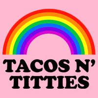 Tacos N Titties LGBT Rainbow Gay Pride Toddler T-Shirt