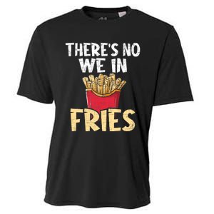 ThereS No We In Fries French Fries Fast Food Lover Foodie Cooling Performance Crew T-Shirt