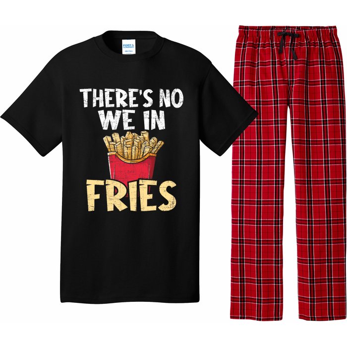 ThereS No We In Fries French Fries Fast Food Lover Foodie Pajama Set