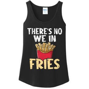 ThereS No We In Fries French Fries Fast Food Lover Foodie Ladies Essential Tank