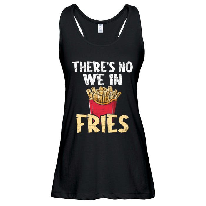 ThereS No We In Fries French Fries Fast Food Lover Foodie Ladies Essential Flowy Tank