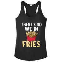 ThereS No We In Fries French Fries Fast Food Lover Foodie Ladies PosiCharge Competitor Racerback Tank