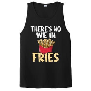 ThereS No We In Fries French Fries Fast Food Lover Foodie PosiCharge Competitor Tank