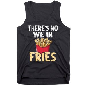 ThereS No We In Fries French Fries Fast Food Lover Foodie Tank Top