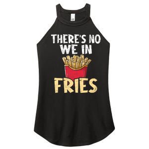 ThereS No We In Fries French Fries Fast Food Lover Foodie Women's Perfect Tri Rocker Tank