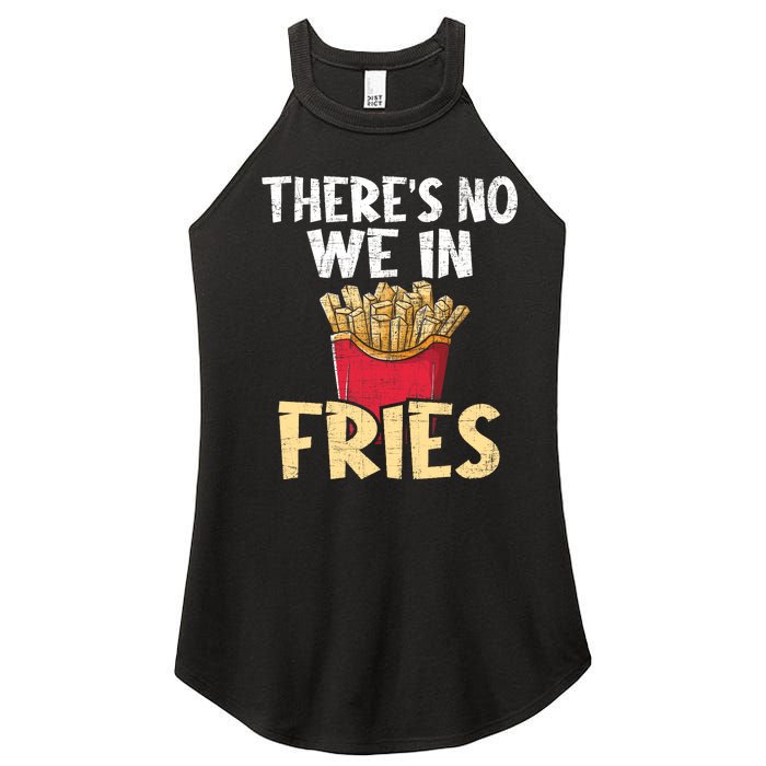 ThereS No We In Fries French Fries Fast Food Lover Foodie Women's Perfect Tri Rocker Tank