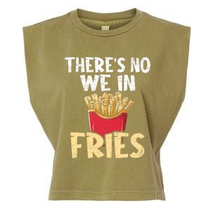 ThereS No We In Fries French Fries Fast Food Lover Foodie Garment-Dyed Women's Muscle Tee