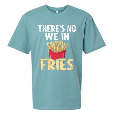 ThereS No We In Fries French Fries Fast Food Lover Foodie Sueded Cloud Jersey T-Shirt