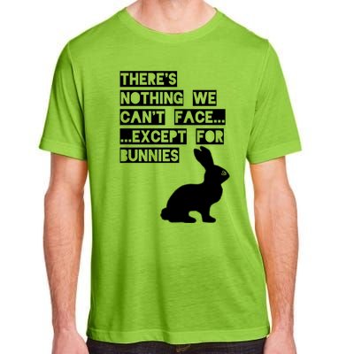 There&X27;S Nothing We Can&X27;T Face... Except For Bunnies Adult ChromaSoft Performance T-Shirt