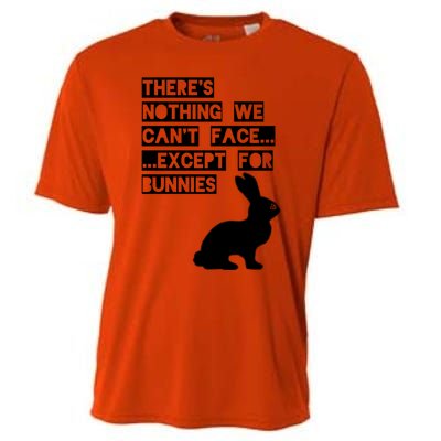 There&X27;S Nothing We Can&X27;T Face... Except For Bunnies Cooling Performance Crew T-Shirt