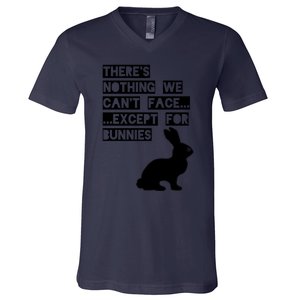 There&X27;S Nothing We Can&X27;T Face... Except For Bunnies V-Neck T-Shirt