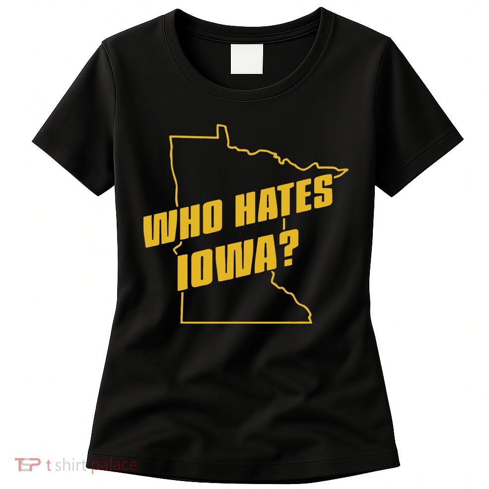 Tyler Nubin Who Hates Iowa Womens T-Shirt