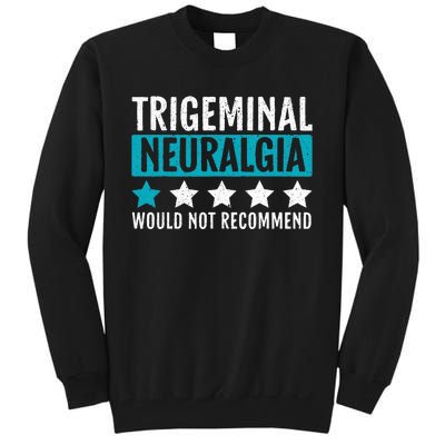 Trigeminal Neuralgia Would Not Recommend Nerve Pain Tall Sweatshirt