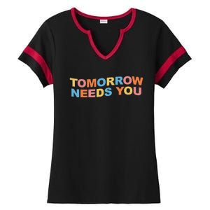 Tomorrow Needs You Mental Health Awareness Ladies Halftime Notch Neck Tee