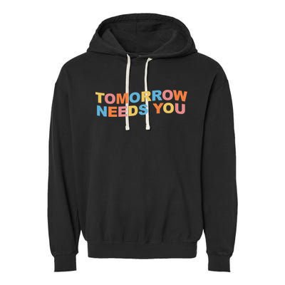 Tomorrow Needs You Mental Health Awareness Garment-Dyed Fleece Hoodie