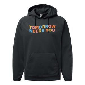 Tomorrow Needs You Mental Health Awareness Performance Fleece Hoodie