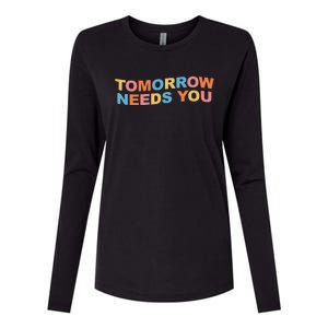 Tomorrow Needs You Mental Health Awareness Womens Cotton Relaxed Long Sleeve T-Shirt