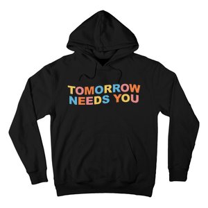 Tomorrow Needs You Mental Health Awareness Hoodie