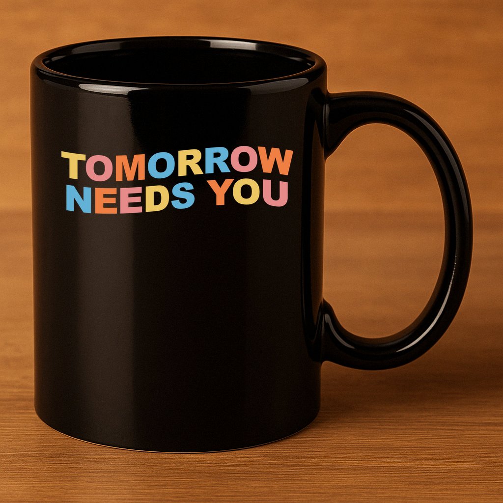 Tomorrow Needs You Mental Health Awareness 11oz C Handle Ceramic Mug