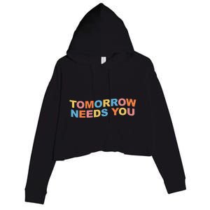 Tomorrow Needs You Mental Health Awareness Crop Fleece Hoodie