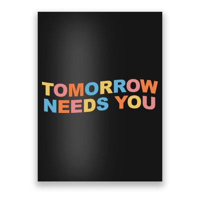 Tomorrow Needs You Mental Health Awareness Poster