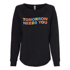 Tomorrow Needs You Mental Health Awareness Womens California Wash Sweatshirt