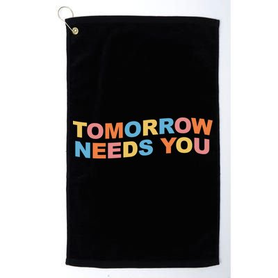 Tomorrow Needs You Mental Health Awareness Golf Towel