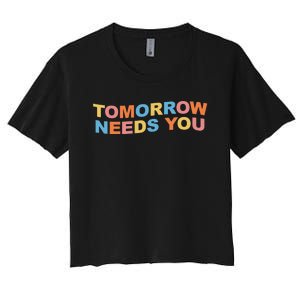 Tomorrow Needs You Mental Health Awareness Women's Crop Top Tee