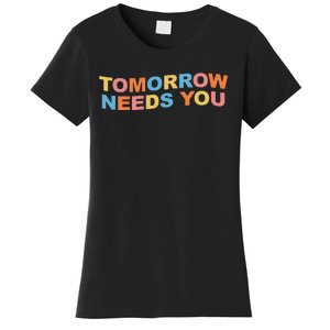 Tomorrow Needs You Mental Health Awareness Women's T-Shirt