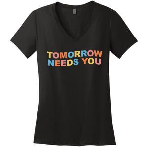 Tomorrow Needs You Mental Health Awareness Women's V-Neck T-Shirt