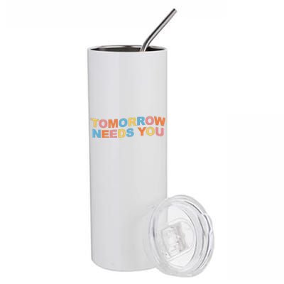 Tomorrow Needs You Mental Health Awareness Stainless Steel Tumbler